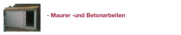     - Maurer -und Betonarbeiten